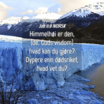 Picture 04 - Job 11:8 NORSK - Himmelhøi er den, {de. Guds visdom} hvad kan du - Bible Verse Picture