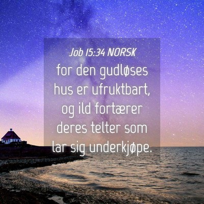 Picture 04 - Job 15:34 NORSK - for den gudløses hus er ufruktbart, og ild - Bible Verse Picture