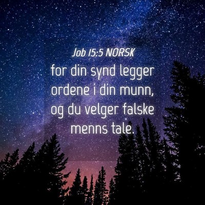 Picture 04 - Job 15:5 NORSK - for din synd legger ordene i din munn, og du - Bible Verse Picture