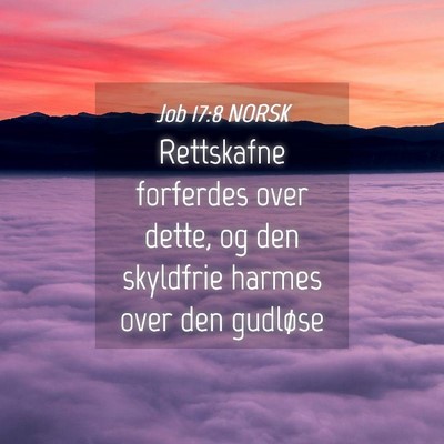 Picture 04 - Job 17:8 NORSK - Rettskafne forferdes over dette, og den skyldfrie - Bible Verse Picture