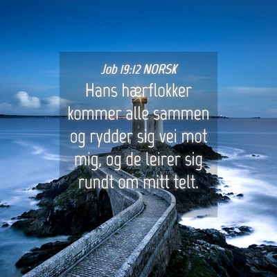 Picture 04 - Job 19:12 NORSK - Hans hærflokker kommer alle sammen og rydder sig - Bible Verse Picture