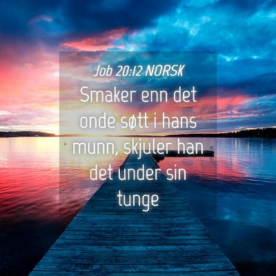 Picture 04 - Job 20:12 NORSK - Smaker enn det onde søtt i hans munn, skjuler - Bible Verse Picture