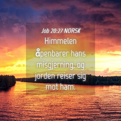 Picture 04 - Job 20:27 NORSK - Himmelen åpenbarer hans misgjerning, og jorden - Bible Verse Picture