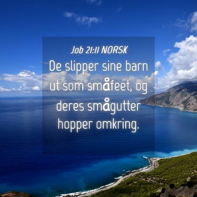 Picture 04 - Job 21:11 NORSK - De slipper sine barn ut som småfeet, og deres - Bible Verse Picture