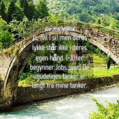 Picture 04 - Job 21:16 NORSK - Ja, {vil I si} men deres lykke står ikke i deres - Bible Verse Picture