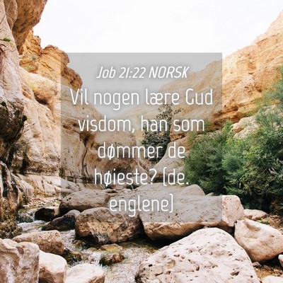 Picture 04 - Job 21:22 NORSK - Vil nogen lære Gud visdom, han som dømmer de - Bible Verse Picture
