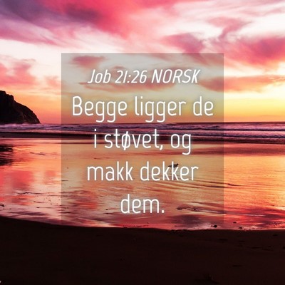 Picture 04 - Job 21:26 NORSK - Begge ligger de i støvet, og makk dekker - Bible Verse Picture