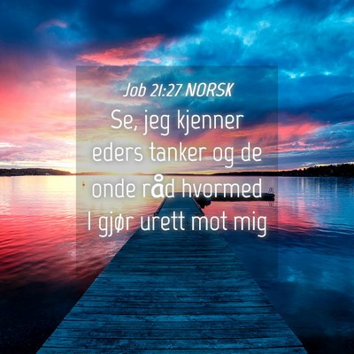 Picture 04 - Job 21:27 NORSK - Se, jeg kjenner eders tanker og de onde råd - Bible Verse Picture