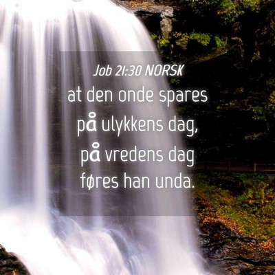 Picture 04 - Job 21:30 NORSK - at den onde spares på ulykkens dag, på vredens - Bible Verse Picture