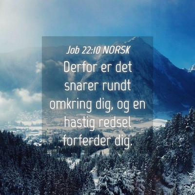 Picture 04 - Job 22:10 NORSK - Derfor er det snarer rundt omkring dig, og en - Bible Verse Picture