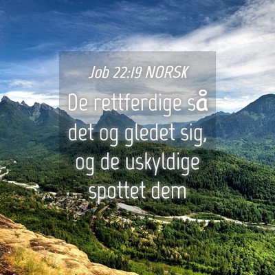 Picture 04 - Job 22:19 NORSK - De rettferdige så det og gledet sig, og de - Bible Verse Picture