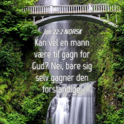Picture 04 - Job 22:2 NORSK - Kan vel en mann være til gagn for Gud? Nei, bare - Bible Verse Picture