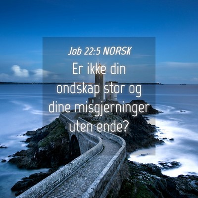 Picture 04 - Job 22:5 NORSK - Er ikke din ondskap stor og dine misgjerninger - Bible Verse Picture