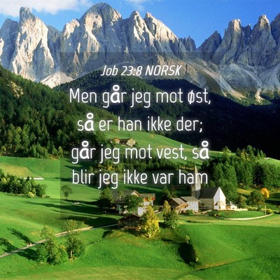 Picture 04 - Job 23:8 NORSK - Men går jeg mot øst, så er han ikke der; går - Bible Verse Picture