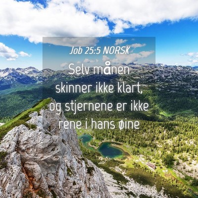 Picture 04 - Job 25:5 NORSK - Selv månen skinner ikke klart, og stjernene er - Bible Verse Picture