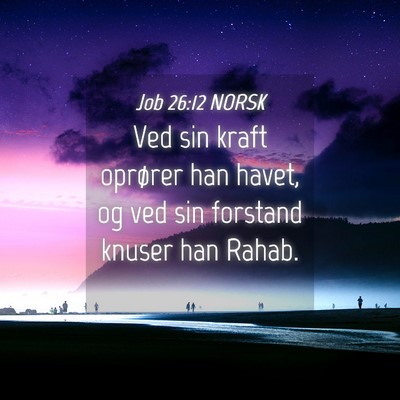 Picture 04 - Job 26:12 NORSK - Ved sin kraft oprører han havet, og ved sin - Bible Verse Picture