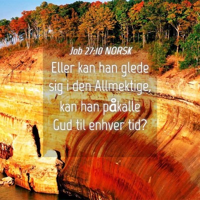 Picture 04 - Job 27:10 NORSK - Eller kan han glede sig i den Allmektige, kan han - Bible Verse Picture
