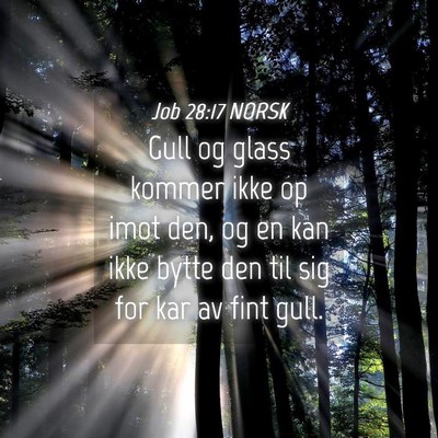 Picture 04 - Job 28:17 NORSK - Gull og glass kommer ikke op imot den, og en kan - Bible Verse Picture