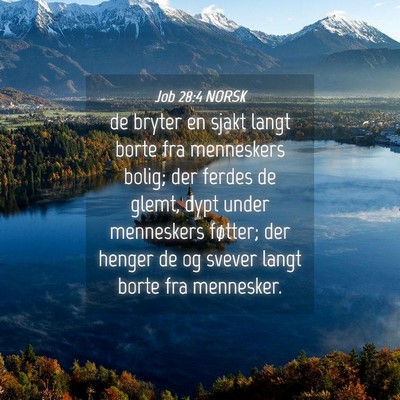 Picture 04 - Job 28:4 NORSK - de bryter en sjakt langt borte fra menneskers - Bible Verse Picture