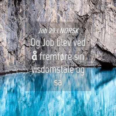 Picture 04 - Job 29:1 NORSK - Og Job blev ved å fremføre sin visdomstale og - Bible Verse Picture