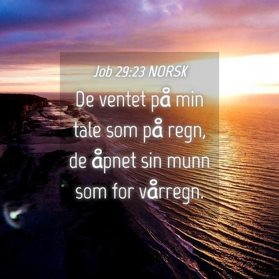 Picture 04 - Job 29:23 NORSK - De ventet på min tale som på regn, de åpnet - Bible Verse Picture