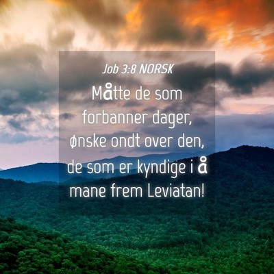 Picture 04 - Job 3:8 NORSK - Måtte de som forbanner dager, ønske ondt over - Bible Verse Picture