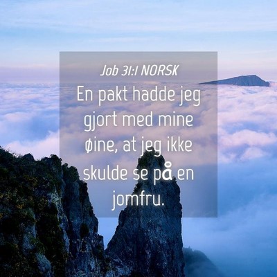 Picture 04 - Job 31:1 NORSK - En pakt hadde jeg gjort med mine øine, at jeg - Bible Verse Picture