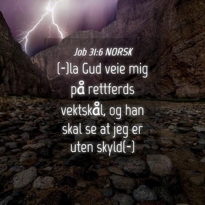 Picture 04 - Job 31:6 NORSK - (-)la Gud veie mig på rettferds vektskål, og - Bible Verse Picture
