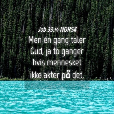 Picture 04 - Job 33:14 NORSK - Men én gang taler Gud, ja to ganger hvis - Bible Verse Picture