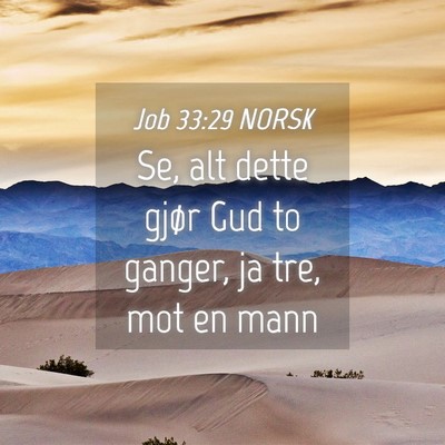 Picture 04 - Job 33:29 NORSK - Se, alt dette gjør Gud to ganger, ja tre, mot en - Bible Verse Picture