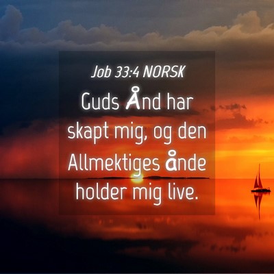 Picture 04 - Job 33:4 NORSK - Guds Ånd har skapt mig, og den Allmektiges ånde - Bible Verse Picture
