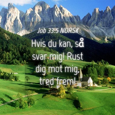 Picture 04 - Job 33:5 NORSK - Hvis du kan, så svar mig! Rust dig mot mig, tred - Bible Verse Picture