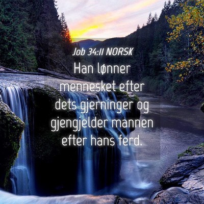 Picture 04 - Job 34:11 NORSK - Han lønner mennesket efter dets gjerninger og - Bible Verse Picture