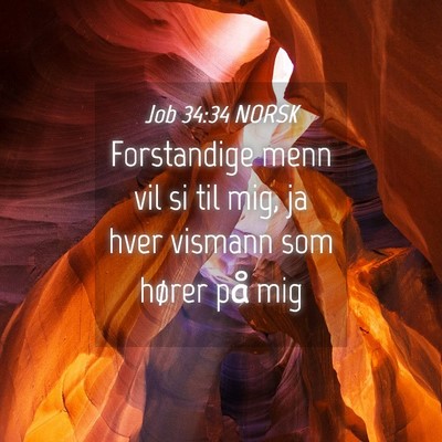 Picture 04 - Job 34:34 NORSK - Forstandige menn vil si til mig, ja hver vismann - Bible Verse Picture