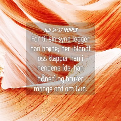Picture 04 - Job 34:37 NORSK - For til sin synd legger han brøde; her iblandt - Bible Verse Picture