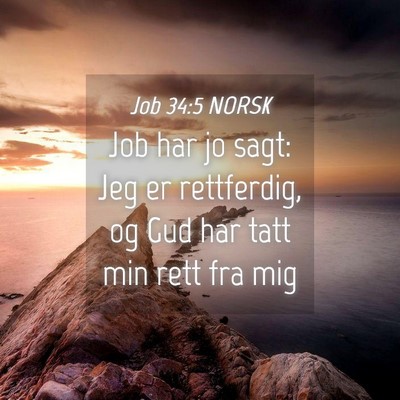 Picture 04 - Job 34:5 NORSK - Job har jo sagt: Jeg er rettferdig, og Gud har - Bible Verse Picture