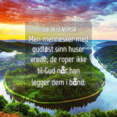 Picture 04 - Job 36:13 NORSK - Men mennesker med gudløst sinn huser vrede; de - Bible Verse Picture
