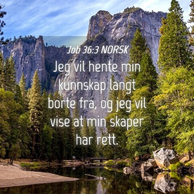Picture 04 - Job 36:3 NORSK - Jeg vil hente min kunnskap langt borte fra, og - Bible Verse Picture
