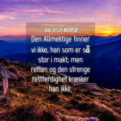 Picture 04 - Job 37:23 NORSK - Den Allmektige finner vi ikke, han som er så - Bible Verse Picture