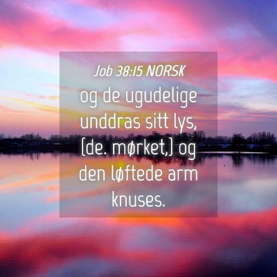 Picture 04 - Job 38:15 NORSK - og de ugudelige unddras sitt lys, {de. mørket,} - Bible Verse Picture