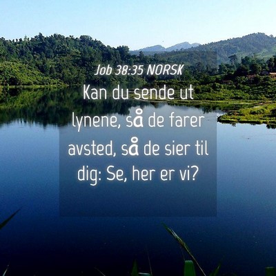 Picture 04 - Job 38:35 NORSK - Kan du sende ut lynene, så de farer avsted, så - Bible Verse Picture