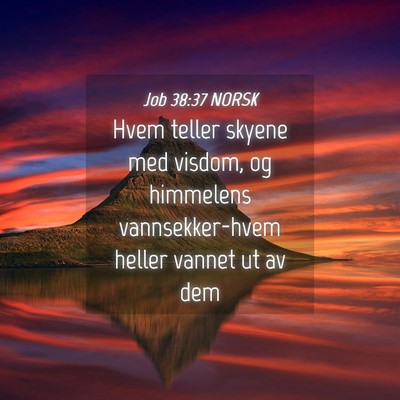 Picture 04 - Job 38:37 NORSK - Hvem teller skyene med visdom, og himmelens - Bible Verse Picture