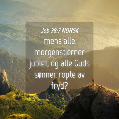 Picture 04 - Job 38:7 NORSK - mens alle morgenstjerner jublet, og alle Guds - Bible Verse Picture