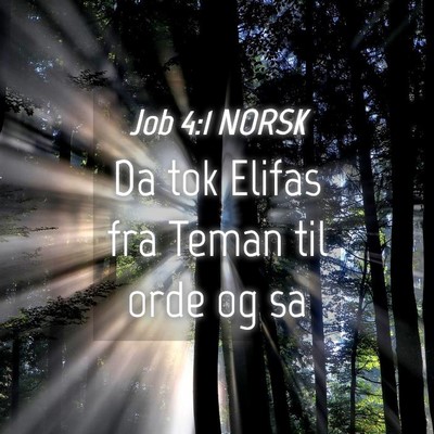 Picture 04 - Job 4:1 NORSK - Da tok Elifas fra Teman til orde og - Bible Verse Picture