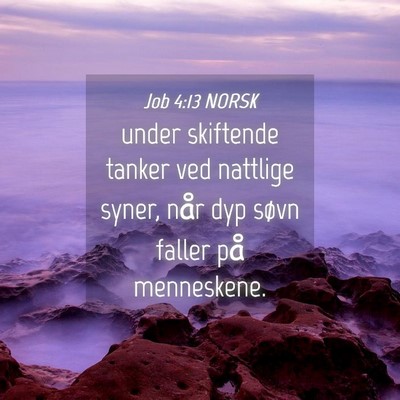 Picture 04 - Job 4:13 NORSK - under skiftende tanker ved nattlige syner, når - Bible Verse Picture
