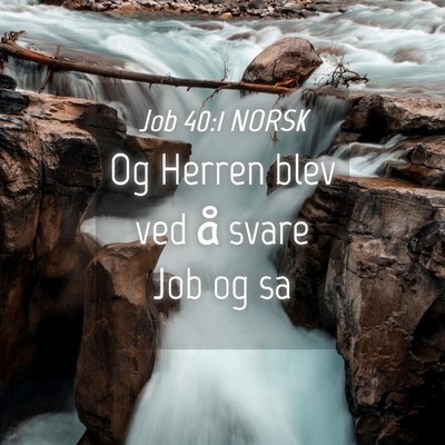 Picture 04 - Job 40:1 NORSK - Og Herren blev ved å svare Job og - Bible Verse Picture
