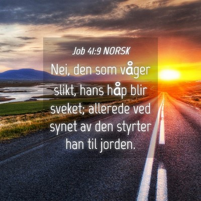 Picture 04 - Job 41:9 NORSK - Nei, den som våger slikt, hans håp blir sveket; - Bible Verse Picture