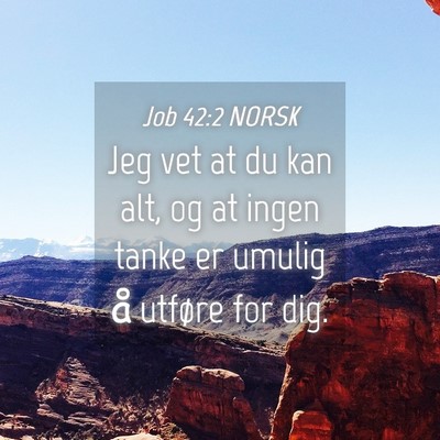 Picture 04 - Job 42:2 NORSK - Jeg vet at du kan alt, og at ingen tanke er - Bible Verse Picture