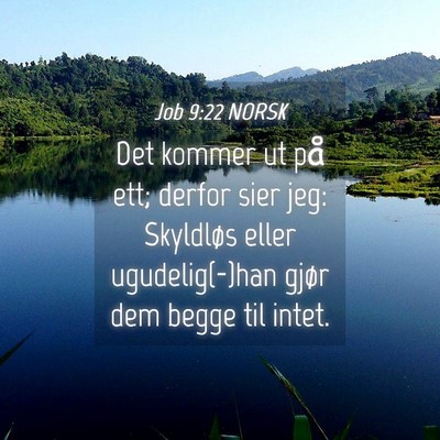 Picture 04 - Job 9:22 NORSK - Det kommer ut på ett; derfor sier jeg: Skyldløs - Bible Verse Picture