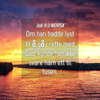 Picture 04 - Job 9:3 NORSK - Om han hadde lyst til å gå i rette med Gud, - Bible Verse Picture